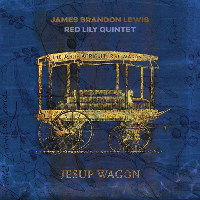 Jesup Wagon – Ltd. Edition CD, in deluxe 4-panel digipak James Brandon Lewis / Red Lily Quintet