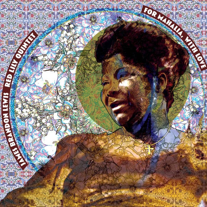For Mahalia, With Love (24bit/48kHz Hi​-​Res) – BUNDLE: 2CD Set + 24/48 hi-res download James Brandon Lewis / Red Lily Quintet