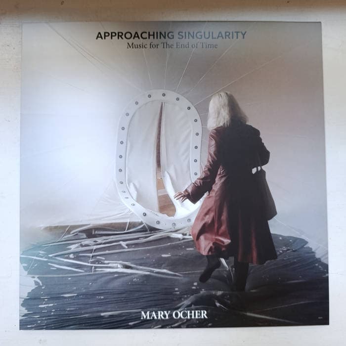 Approaching Singularity: Music for The End of Time – Second pressing - 180 gram vinyl