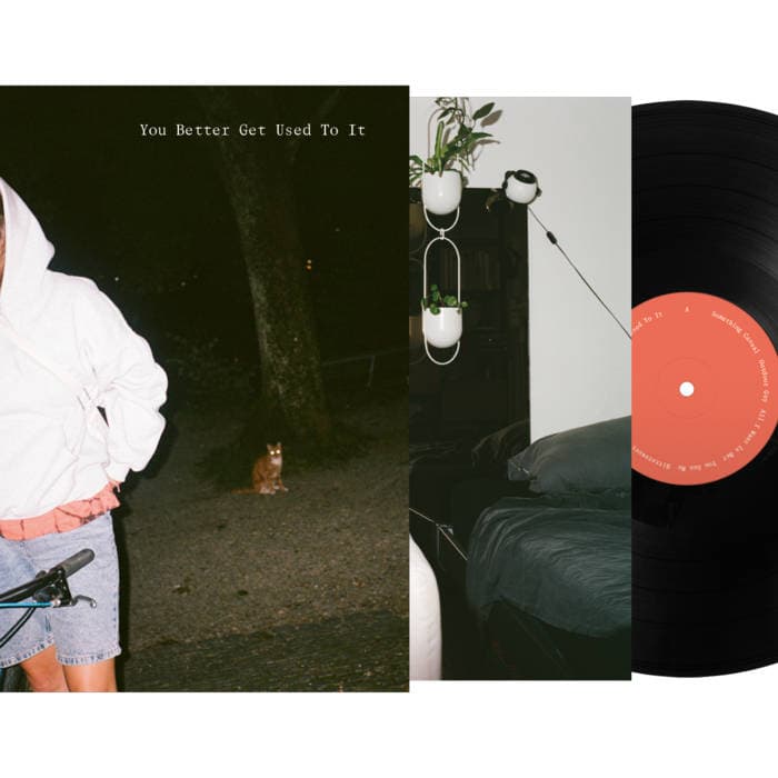 You Better Get Used To It – Vinyl