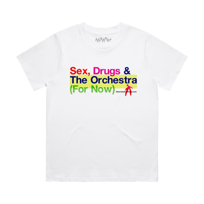 Sex, Drugs & The Orchestra (For Now) T Shirt