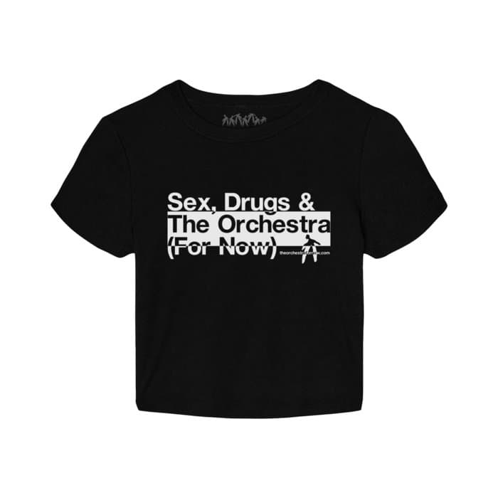 Sex, Drugs & The Orchestra (For Now) Baby Tee