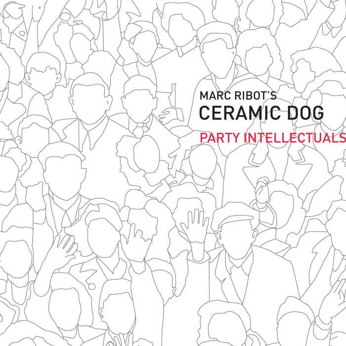 Party Intellectuals – Party Intellectuals Marc Ribot's Ceramic Dog